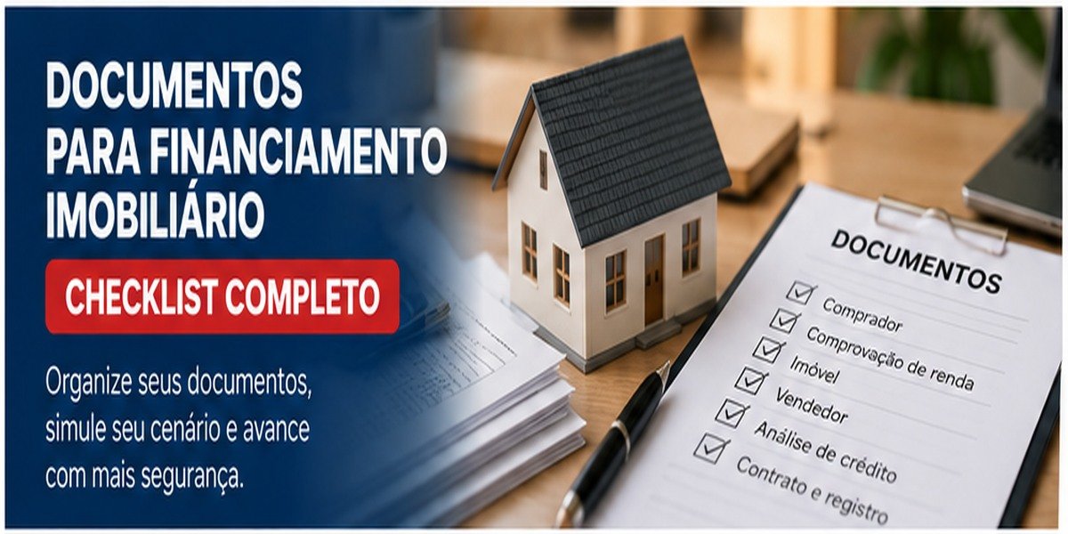 Documentos necessários para financiamento imobiliário: checklist de documentos pessoais, renda e imóvel